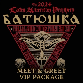 BATUSHKA - "The 2024 Latin American Prophecy" VIP PACKAGE